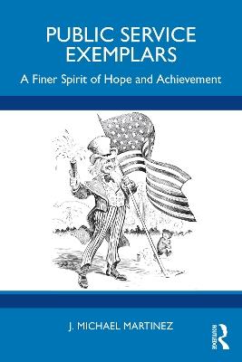 Public Service Exemplars: A Finer Spirit of Hope and Achievement - J. Michael Martinez - cover