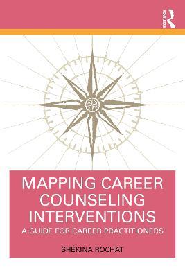 Mapping Career Counseling Interventions: A Guide for Career Practitioners - Shékina Rochat - cover