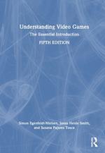 Understanding Video Games: The Essential Introduction