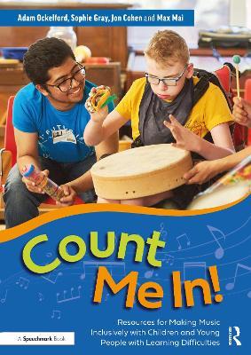 Count Me In!: Resources for Making Music Inclusively with Children and Young People with Learning Difficulties - Adam Ockelford,Sophie Gray,Jon Cohen - cover