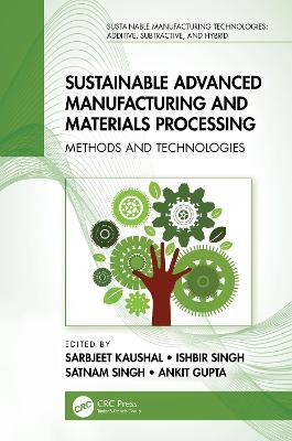 Sustainable Advanced Manufacturing and Materials Processing: Methods and Technologies - cover