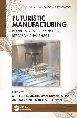 Futuristic Manufacturing: Perpetual Advancement and Research Challenges - cover