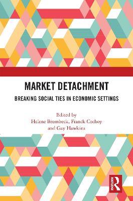 Market Detachment: Breaking Social Ties in Economic Settings - cover