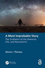 A Most Improbable Story: The Evolution of the Universe, Life, and Humankind