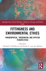 Fittingness and Environmental Ethics: Philosophical, Theological and Applied Perspectives