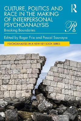 Culture, Politics and Race in the Making of Interpersonal Psychoanalysis: Breaking Boundaries - cover