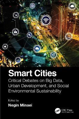 Smart Cities: Critical Debates on Big Data, Urban Development and Social Environmental Sustainability - cover