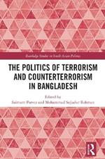 The Politics of Terrorism and Counterterrorism in Bangladesh