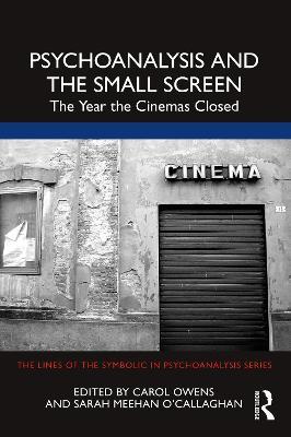 Psychoanalysis and the Small Screen: The Year the Cinemas Closed - cover