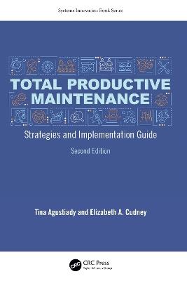 Total Productive Maintenance: Strategies and Implementation Guide - Tina Agustiady,Elizabeth A. Cudney - cover