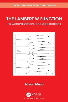 The Lambert W Function: Its Generalizations and Applications - Istvan Mezo - cover