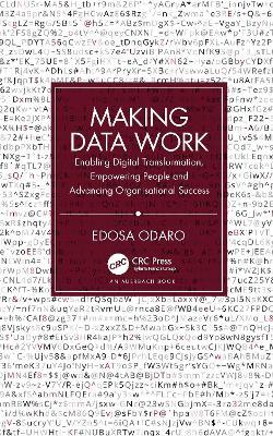 Making Data Work: Enabling Digital Transformation, Empowering People and Advancing Organisational Success - Edosa Odaro - cover