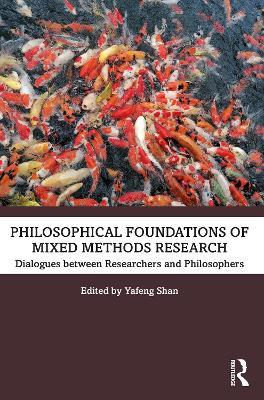 Philosophical Foundations of Mixed Methods Research: Dialogues between Researchers and Philosophers - cover