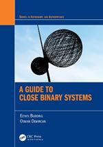 A Guide to Close Binary Systems