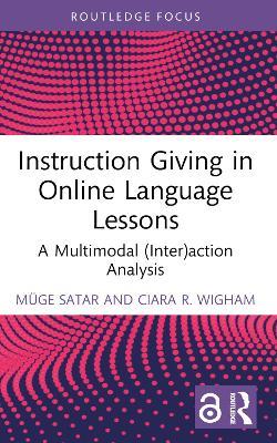 Instruction Giving in Online Language Lessons: A Multimodal (Inter)action Analysis - Müge Satar,Ciara R. Wigham - cover