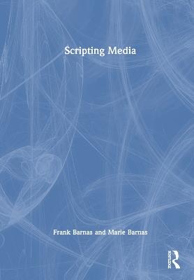 Scripting Media - Frank Barnas,Marie Barnas - cover