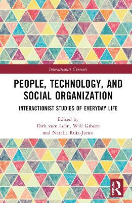 People, Technology, and Social Organization: Interactionist Studies of Everyday Life - cover