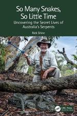 So Many Snakes, So Little Time: Uncovering the Secret Lives of Australia’s Serpents