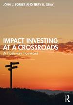 Impact Investing at a Crossroads: A Pathway Forward