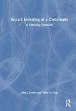 Impact Investing at a Crossroads: A Pathway Forward