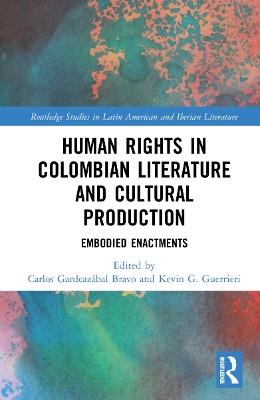 Human Rights in Colombian Literature and Cultural Production: Embodied Enactments - cover