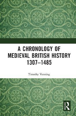 A Chronology of Medieval British History: 1307–1485 - Timothy Venning - cover