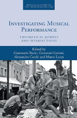 Investigating Musical Performance: Theoretical Models and Intersections - cover