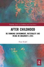 After Childhood: Re-thinking Environment, Materiality and Media in Children's Lives