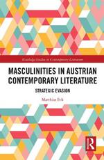 Masculinities in Austrian Contemporary Literature: Strategic Evasion