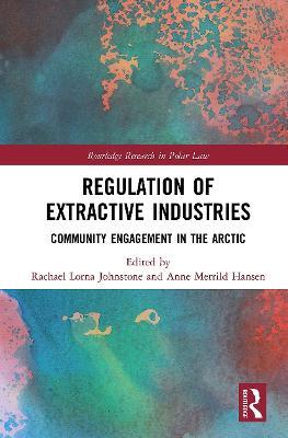 Regulation of Extractive Industries: Community Engagement in the Arctic - cover