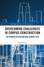 Overcoming Challenges in Corpus Construction: The Spoken British National Corpus 2014