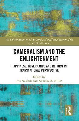 Cameralism and the Enlightenment: Happiness, Governance and Reform in Transnational Perspective - cover