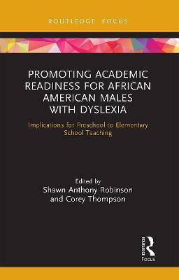 Promoting Academic Readiness for African American Males with Dyslexia: Implications for Preschool to Elementary School Teaching - cover