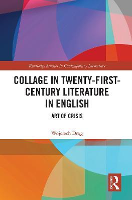 Collage in Twenty-First-Century Literature in English: Art of Crisis - Wojciech Drag - cover