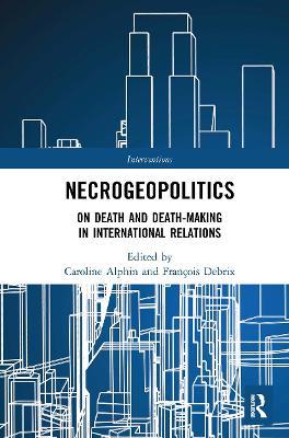 Necrogeopolitics: On Death and Death-Making in International Relations - cover