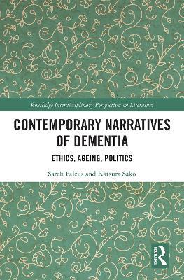 Contemporary Narratives of Dementia: Ethics, Ageing, Politics - Sarah Falcus,Katsura Sako - cover