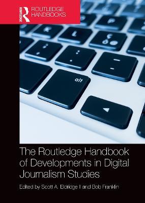 The Routledge Handbook of Developments in Digital Journalism Studies - cover