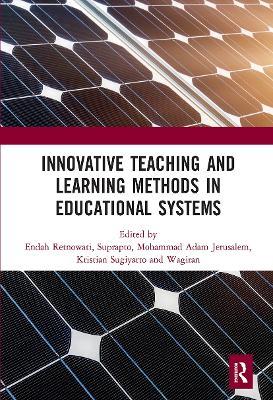 Innovative Teaching and Learning Methods in Educational Systems: Proceedings of the International Conference on Teacher Education and Professional Development (INCOTEPD 2018), October 28, 2018, Yogyakarta, Indonesia - cover