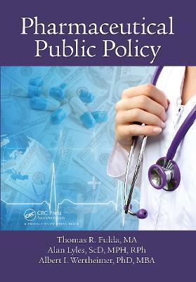 Pharmaceutical Public Policy - Thomas R. Fulda,Alan Lyles,Albert I Wertheimer - cover