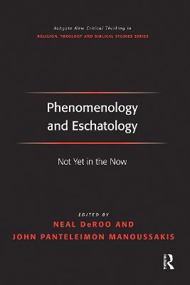 Phenomenology and Eschatology: Not Yet in the Now - John Panteleimon Manoussakis - cover