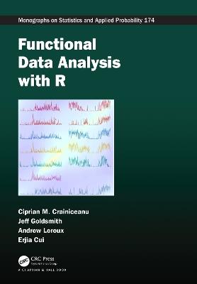Functional Data Analysis with R - Ciprian M. Crainiceanu,Jeff Goldsmith,Andrew Leroux - cover