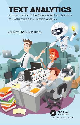 Text Analytics: An Introduction to the Science and Applications of Unstructured Information Analysis - John Atkinson-Abutridy - cover