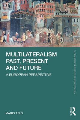Multilateralism Past, Present and Future: A European Perspective - Mario Telò - cover