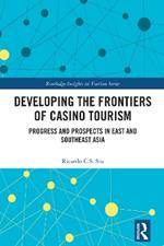 Developing the Frontiers of Casino Tourism: Progress and Prospects in East and Southeast Asia