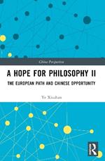 A Hope for Philosophy II: The European Path and Chinese Opportunity