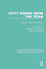 Fifty Songs from the Yüan: Fifty Songs from the Yüan: Poetry of 13th Century China