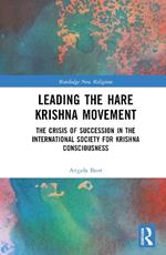 Leading the Hare Krishna Movement: The Crisis of Succession in the International Society for Krishna Consciousness