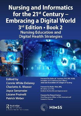 Nursing and Informatics for the 21st Century - Embracing a Digital World, 3rd Edition - Book 2: Nursing Education and Digital Health Strategies - cover