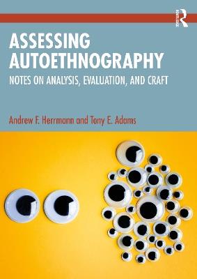 Assessing Autoethnography: Notes on Analysis, Evaluation, and Craft - Andrew F. Herrmann,Tony E. Adams - cover