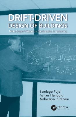 Drift-Driven Design of Buildings: Mete Sozen’s Works on Earthquake Engineering - Santiago Pujol,Ayhan Irfanoglu,Aishwarya Puranam - cover